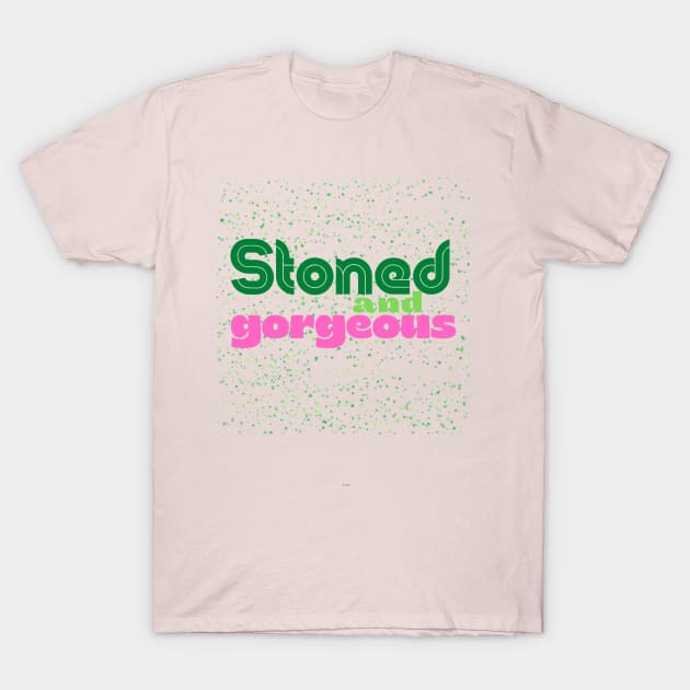 Stoned and Gorgeous 2.0 T-Shirt by FrogandFog